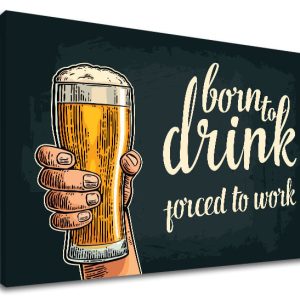 Obraz na stenu s textom Born to drink Zľava 60 % 20x30 cm