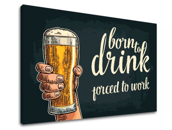 Obraz na stenu s textom Born to drink Zľava 60 % 20x30 cm